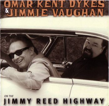 Omar Kent Dykes & Jimmy Vaughan : © 2007 ''On The Jimmy Reed Highway''