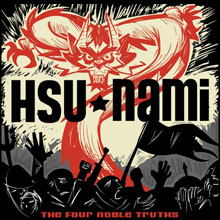 THE HSU-NAMI - THE FOUR NOBLE TRUTHS - 2009