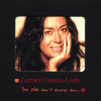 Carmen Cuesta-Loeb - You Still Don't Know Me (2007)
