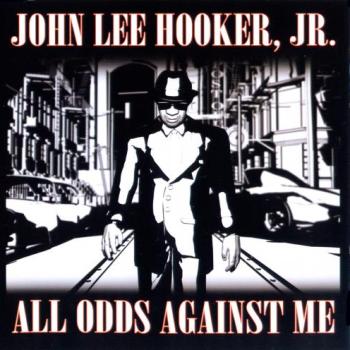 John Lee Hooker, Jr. - All Odds Against Me (2008)