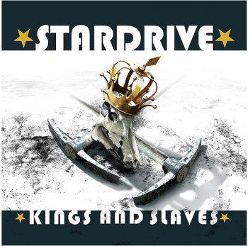 Stardrive -  Kings And Slaves 2009