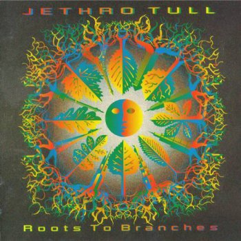 Jethro Tull : © 1995 ''Roots to Branches'' (2006 EMI Records LTD)