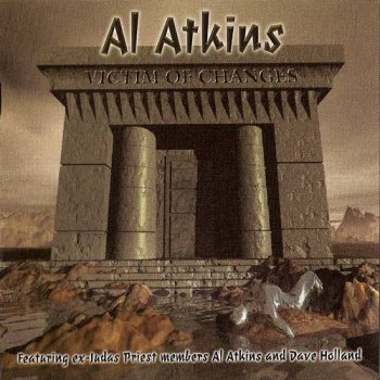 Al Atkins(Former vocalist of Judas Priest) : © 1998 ''Victim Of Changes''
