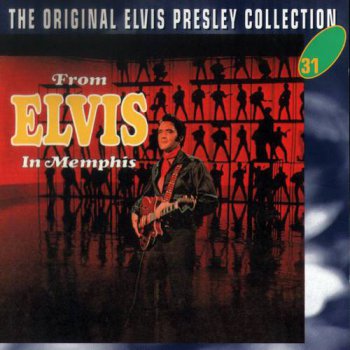 The Original Elvis Presley Collection : © 1969 ''From Elvis In Memphis''