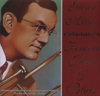 Glenn Miller - Forever Jazz & Blues (Best) - 2005 / Flac