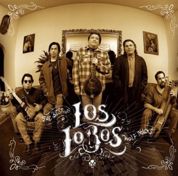 Los Lobos - Wolf Tracks: The Best Of Los Lobos (Rhino Records / Warner Bros.) 2006