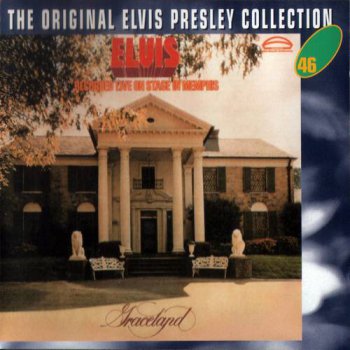 The Original Elvis Presley Collection : © 1974 ''Elvis As Recorded Live on Stage in Memphis''
