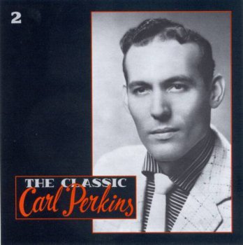 Carl Perkins : © 1990 ''The Classic CD_2'' (Box Set 5CD)