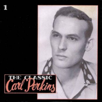 Carl Perkins : © 1990 ''The Classic CD_1'' (Box Set 5CD)