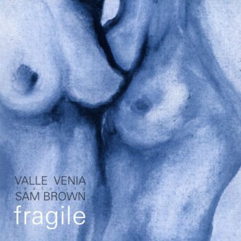 Valle Venia feat. Sam Brown - Fragile 2002