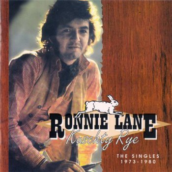 Ronnie Lane - Kuschty Rye: The Singles 1973-1980 (NMC Records) 2001