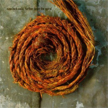 Nine Inch Nails - "Further Down The Spiral" (1995)