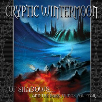 Cryptic Wintermoon - 2005 - Of Shadows... And The Dark Things You Fear