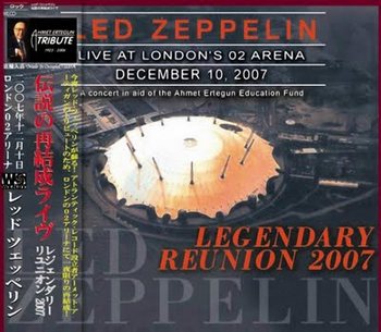 Led Zeppelin - Legendary Reunion 2007