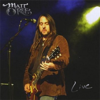 Matt O'Ree - Live (2008)