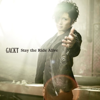 Gackt - Stay the Ride Alive (single) (2010)