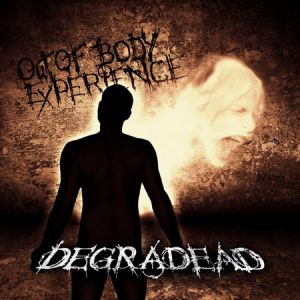 Degradead - Out Of Body Experience (2009) (Lossless)