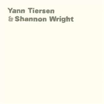 Yann Tiersen & Shannon Wright - Ici d'ailleurs (2004)