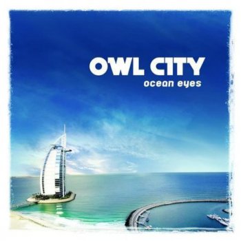 Owl City - Ocean Eyes  (2009)