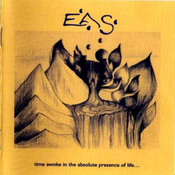 EAS - TIME AWOKE IN THE ABSOLUTE PRESENCE OF LIFE...  - 1995