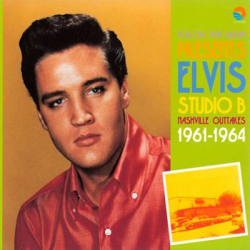 Elvis Presley : © 2003 ''Studio B (Nashville Outtakes 1961-1964)''FTD (Follow That Dream,Sony BMG's Official CD Collectors Label)