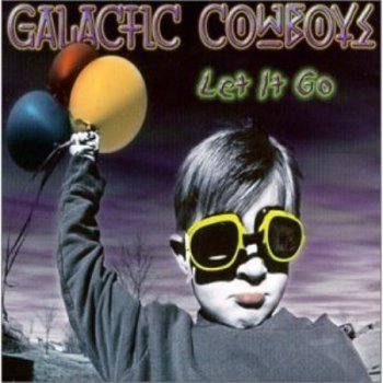 Galactic Cowboys - Let It Go 2001