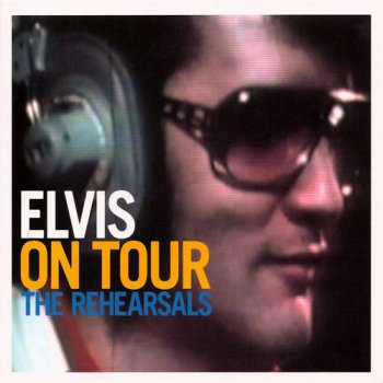Elvis Presley : © 2004 ''Elvis On Tour (The Rehearsals)''FTD (Follow That Dream,Sony BMG's Official CD Collectors Label)