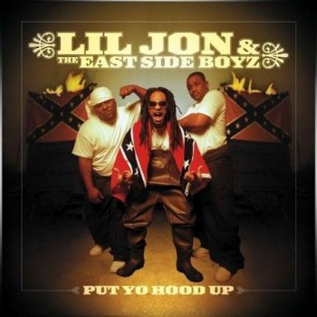 Lil Jon & The East Side Boyz-Put Yo Hood Up 2001