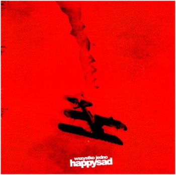 happysad - wszystko jedno - 2004