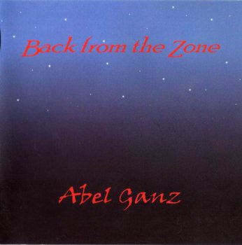 ABEL GANZ - BACK FROM THE ZONE - 2006