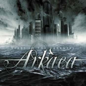 Arkaea - Years In The Darkness (2009)