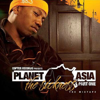 Planet Asia-The Sickness Part One 2006