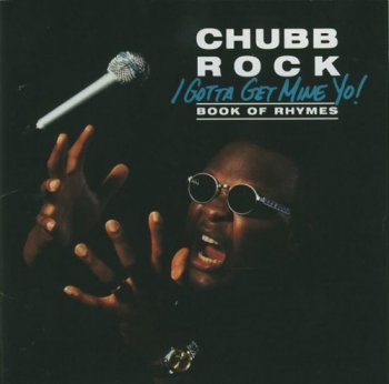 Chubb Rock-I Gotta Get Mine Yo 1992
