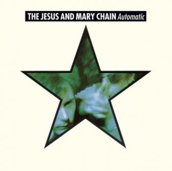 The Jesus And Mary Chain - Automatic (1989)