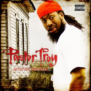 Pastor Troy-Attitude Adjuste 2008
