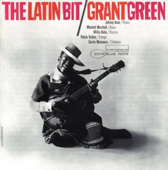 Grant Green : 1961 © 2007 ''The Latin Bit'' (Blue Note)