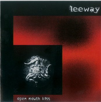 Leeway - Open Mouth Kiss (1995)