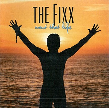 THE FIXX - Want That Life 2003