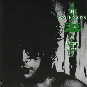 The Waterboys © - 1984 A Pagan Place
