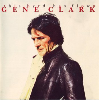 Gene Clark - This Byrd Has Flown (Edsel Records Expanded ReIssue 1995) 1984