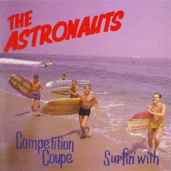 The Astronauts - Competition Coupe & Surfin' With The Astronauts (Bear Family Records) 1989