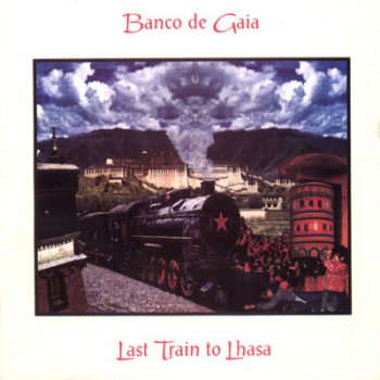 Banco De Gaia -  "Last Train To Lhasa" [2CD] 1995