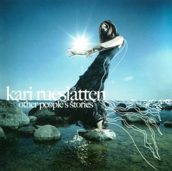 Kari Rueslatten "Others people's stories" 2005 г.