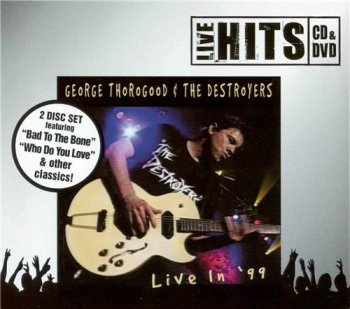 George Thorogood & The Destroyers - Live In '99 1999