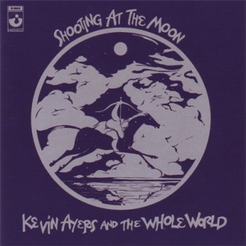 Kevin Ayers And The Whole World - Shooting At The Moon (EMI / Harvest Records Remaster 2003) 1970
