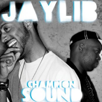 Jaylib-Champion Sound (Deluxe Edition) 2007