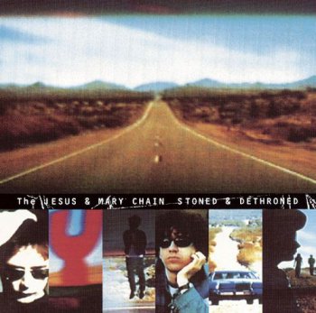 The Jesus And Mary Chain - Stoned & Dethroned (1994)