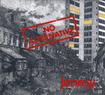 Jonesy - No Alternative (Second Life Records 2005) 1972