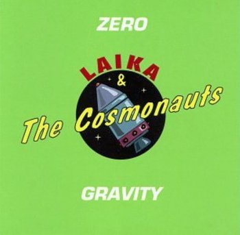 Laika & The Cosmonauts "Zero gravity" 1996 г.