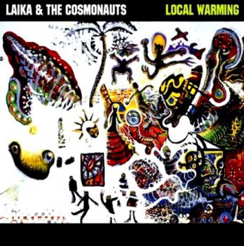 Laika & The Cosmonauts "Local warming" 2004 г.